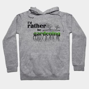 I’d rather be gardening Hoodie